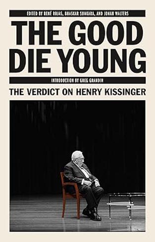The Good Die Young - The Verdict on Henry Kissinger